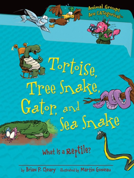 Title details for Tortoise, Tree Snake, Gator, and Sea Snake by Brian P. Cleary - Wait list